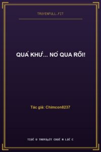 Quá Khứ… Nó Qua Rồi!