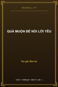Quá Muộn Để Nói Lời Yêu