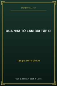 Qua Nhà Tớ Làm Bài Tập Đi