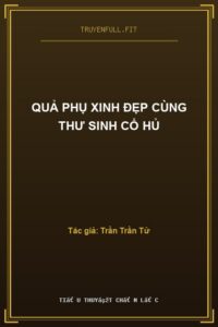Quả Phụ Xinh Đẹp Cùng Thư Sinh Cổ Hủ