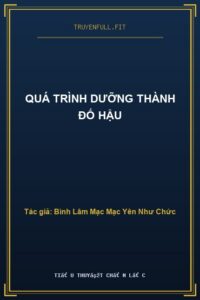 Quá Trình Dưỡng Thành Đố Hậu