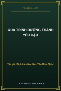 Quá Trình Dưỡng Thành Yêu Hậu​