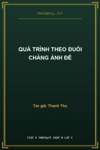 Quá Trình Theo Đuổi Chàng Ảnh Đế