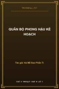 Quân Bộ Phong Hậu Kế Hoạch