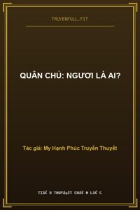 Quân Chủ: Ngươi Là Ai?