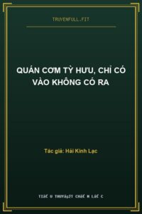 Quán Cơm Tỳ Hưu, Chỉ Có Vào Không Có Ra