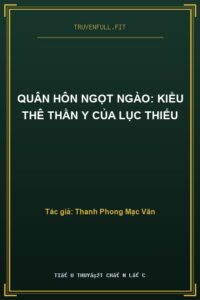Quân Hôn Ngọt Ngào: Kiều Thê Thần Y Của Lục Thiếu