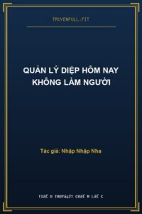 Quản Lý Diệp Hôm Nay Không Làm Người