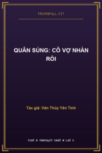 Quân Sủng: Cô Vợ Nhàn Rỗi