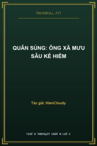 Quân Sủng: Ông Xã Mưu Sâu Kế Hiểm