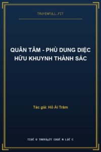 Quân Tâm – Phù Dung Diệc Hữu Khuynh Thành Sắc