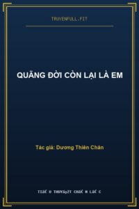 Quãng Đời Còn Lại Là Em
