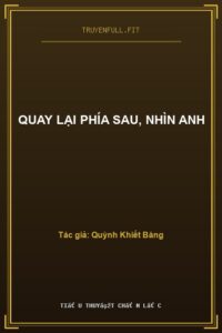 Quay Lại Phía Sau, Nhìn Anh