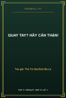 Quay Tay? Hãy Cẩn Thận!