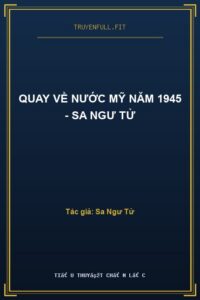 Quay Về Nước Mỹ Năm 1945 – Sa Ngư Tử