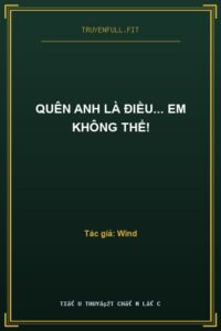 Quên Anh Là Điều… Em Không Thể!