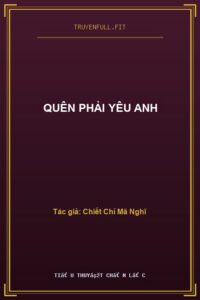 Quên Phải Yêu Anh