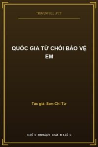 Quốc Gia Từ Chối Bảo Vệ Em