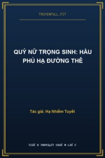 Quý Nữ Trọng Sinh: Hầu Phủ Hạ Đường Thê