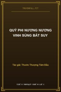Quý Phi Nương Nương Vinh Sủng Bất Suy