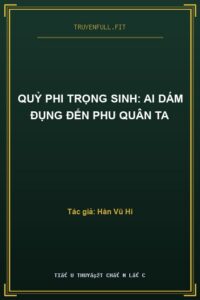 Quỷ Phi Trọng Sinh: Ai Dám Đụng Đến Phu Quân Ta