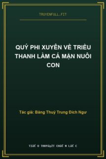 Quý Phi Xuyên Về Triều Thanh Làm Cá Mặn Nuôi Con