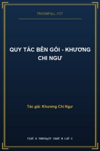 Quy Tắc Bên Gối – Khương Chi Ngư