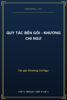 Quy Tắc Bên Gối – Khương Chi Ngư