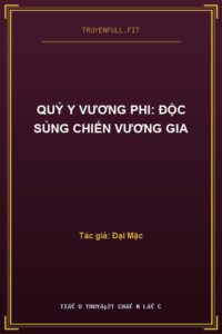 Quỷ Y Vương Phi: Độc Sủng Chiến Vương Gia