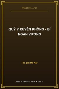 Quỷ Y Xuyên Không – Bỉ Ngạn Vương