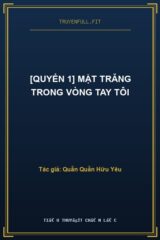 [Quyển 1] Mặt Trăng Trong Vòng Tay Tôi