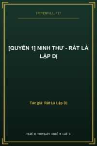 [Quyển 1] Ninh Thư – Rất Là Lập Dị