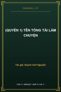 (Quyển 1) Tên Tổng Tài Lắm Chuyện