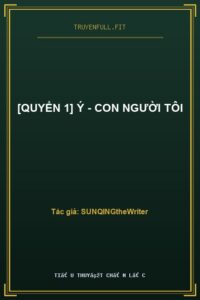 [Quyển 1] Ý – Con Người Tôi