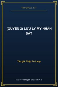 (Quyển 2) Lưu Ly Mỹ Nhân Sát