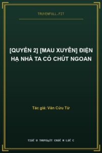 [Quyển 2] [Mau xuyên] Điện Hạ Nhà Ta Có Chút Ngoan