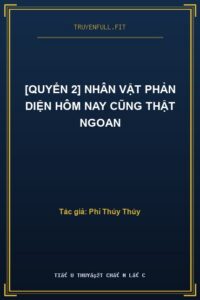 [Quyển 2] Nhân Vật Phản Diện Hôm Nay Cũng Thật Ngoan