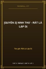 [Quyển 2] Ninh Thư – Rất Là Lập Dị