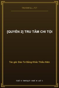 [Quyển 2] Tru Tâm Chi Tội