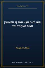 [Quyển 3] Ảnh Hậu Giới Giải Trí Trọng Sinh
