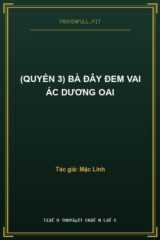 (Quyển 3) Bà Đây Đem Vai Ác Dương Oai