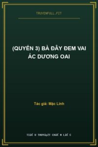 (Quyển 3) Bà Đây Đem Vai Ác Dương Oai