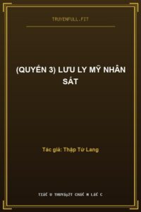 (Quyển 3) Lưu Ly Mỹ Nhân Sát