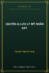 (Quyển 4) Lưu Ly Mỹ Nhân Sát
