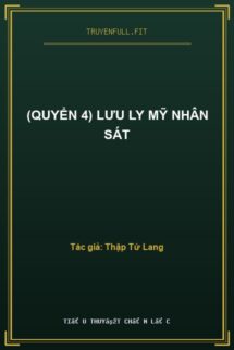 (Quyển 4) Lưu Ly Mỹ Nhân Sát