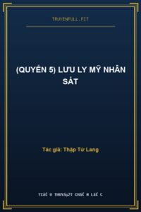 (Quyển 5) Lưu Ly Mỹ Nhân Sát