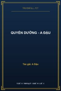 Quyển Dưỡng – A Đậu