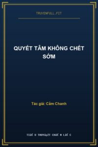Quyết Tâm Không Chết Sớm