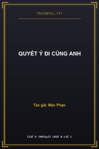 Quyết Ý Đi Cùng Anh