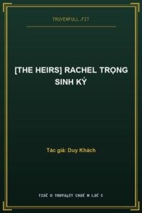 [The Heirs] Rachel Trọng Sinh Ký